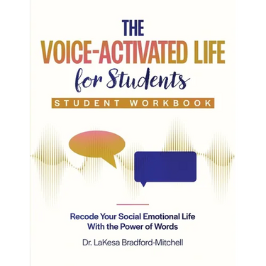 The Voice-Activated Life for Students: Recode Your Social Emotional Life With the Power of Words