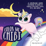Color Me Chibi: A Coloring Book Featuring 75 Scenes of Kawaii Creatures, Food, Pets, and More