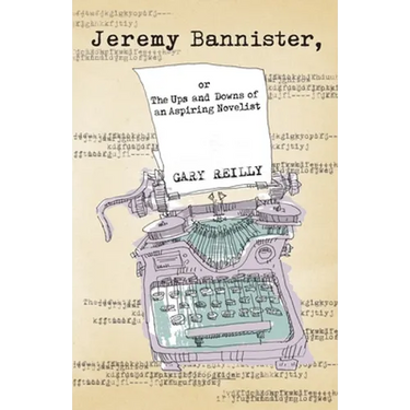 Jeremy Bannister, or The Ups and Downs of an Aspiring Novelist