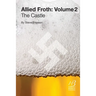 Allied Froth: Volume 2 (The Castle): The Castle