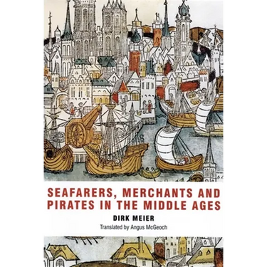 Seafarers, Merchants and Pirates in the Middle Ages
