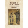 Roger II and the Creation of the Kingdom of Sicily