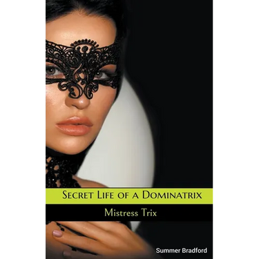 Secret Life of a Dominatrix