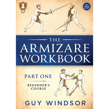 The Armizare Workbook: Part One: The Beginners' Workbook, Left-Handed Version