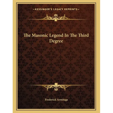 The Masonic Legend In The Third Degree