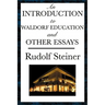 An Introduction to Waldorf Education and Other Essays