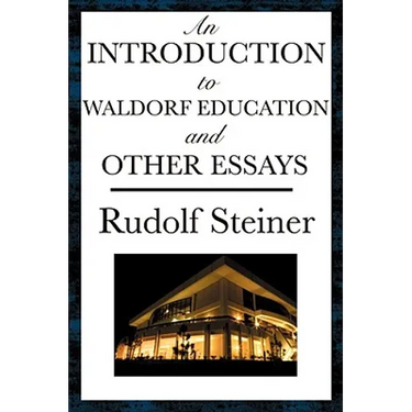 An Introduction to Waldorf Education and Other Essays