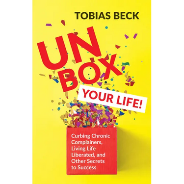 Unbox Your Life: Curbing Chronic Complainers, Living Life Liberated, and Other Secrets to Success (Positive Thinking Book, International Best Seller)