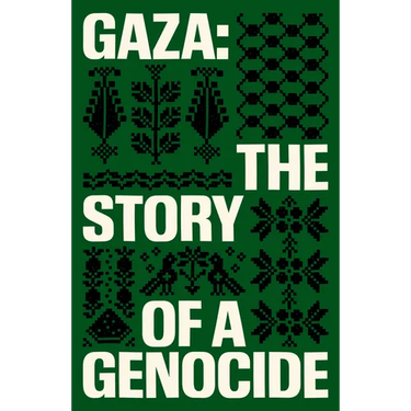 Gaza: The Story of a Genocide