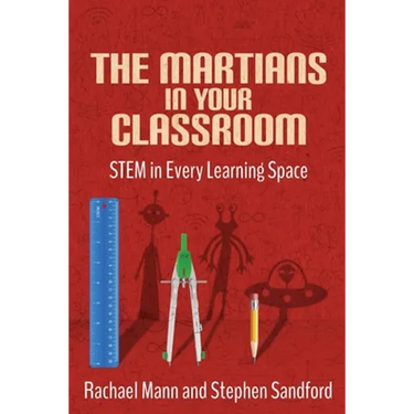 The Martians in your Classroom: STEM in Every Learning Space
