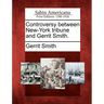 Controversy Between New-York Tribune and Gerrit Smith.