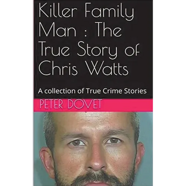 Killer Family Man: The True Story of Chris Watts