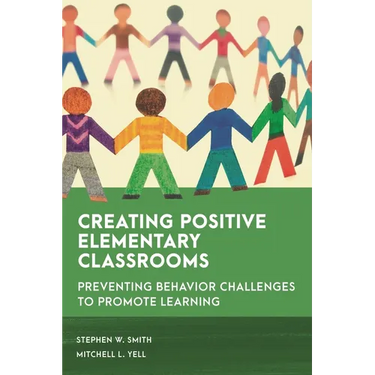 Creating Positive Elementary Classrooms: Preventing Behavior Challenges to Promote Learning