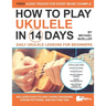How To Play Ukulele In 14 Days: Daily Ukulele Lessons for Beginners