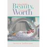 Indescribable Beauty, Immeasurable Worth: The Heart of God Revealed Through a Baby with a Life-Limiting Diagnosis