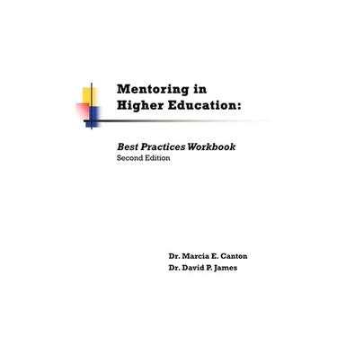 Mentoring in Higher Education: Best Practices Workbook