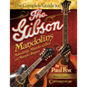 The Complete Guide to the Gibson Mandolins