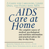 AIDS Care at Home: A Guide for Caregivers, Loved Ones, and People with AIDS