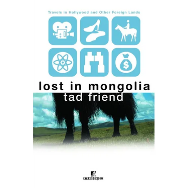 Lost in Mongolia: Travels in Hollywood and Other Foreign Lands