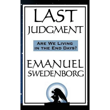 Last Judgment: A Spiritual Revelation of Divine Judgment in the Unseen World