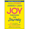 Joy Through the Journey: Shift Your Mindset, Embrace the Present Moment, and Cultivate Resilience Through Life's Ups and Downs