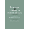 Language and Literacy in Roman Judaea: A Study of the Bar Kokhba Documents