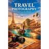 Beginners Guide to Travel Photography