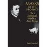 Masks of the Prophet: The Theatrical World of Karl Kraus