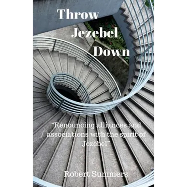 Throw Jezebel Down: "Renouncing alliances and associations with the spirit of Jezebel"