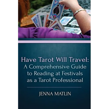 Have Tarot Will Travel: A Comprehensive Guide to Reading at Festivals as a Tarot