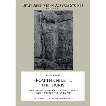 From the Nile to the Tigris: African Individuals and Groups in Texts from the Neo-Assyrian Empire