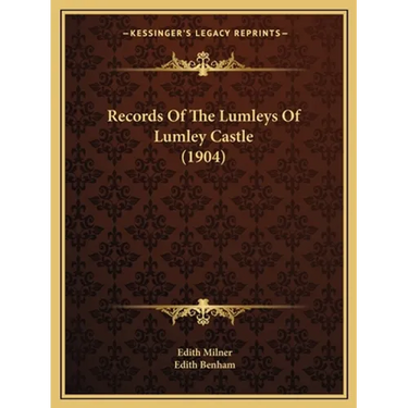 Records Of The Lumleys Of Lumley Castle (1904)