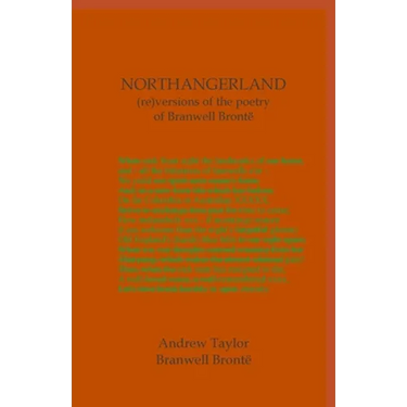 NORTHANGERLAND Re-versioning the poetry of Branwell Brontë