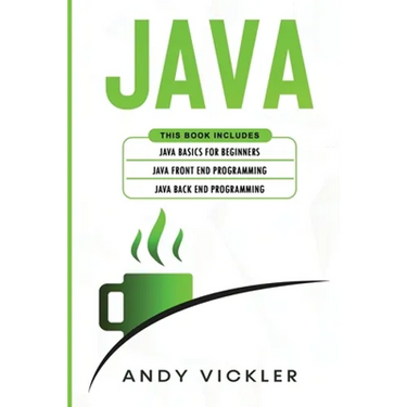 Java: This book includes: Java Basics for Beginners + Java Front End Programming + Java Back End Programming