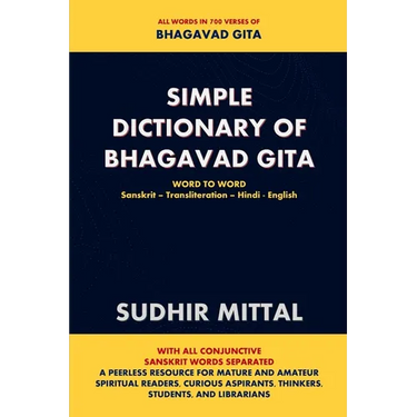 Simple Dictionary of Bhagavad Gita: Word to Word: Sanskrit-Transliteration-Hindi-English