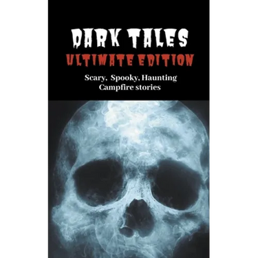 Dark Tales: Ultimate Edition--Scary Spooky Haunting Campfire Stories