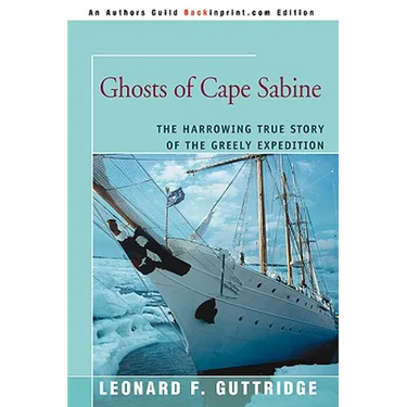 Ghosts of Cape Sabine: The Harrowing True Story of the Greely Expedition