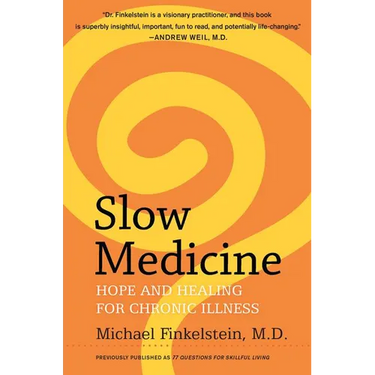 Slow Medicine: Hope and Healing for Chronic Illness