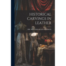 Historical Carvings in Leather