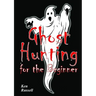 Ghost Hunting For The Beginner
