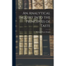 An Analytical Inquiry Into the Principles of Taste