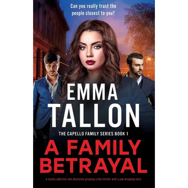A Family Betrayal: A totally addictive and absolutely gripping crime thriller with a jaw-dropping twist