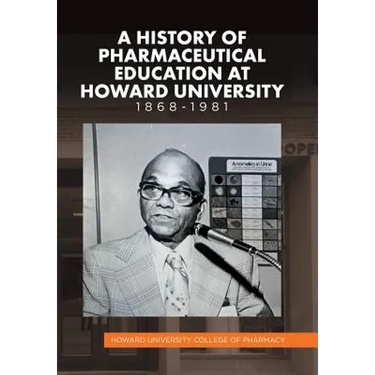A History of Pharmaceutical Education at Howard University 1868-1981
