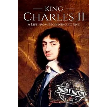 Charles II: A Life From Beginning to End