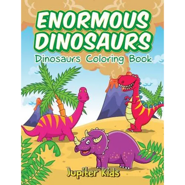 Enormous Dinosaurs: Dinosaurs Coloring Book
