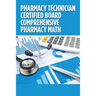 Pharmacy Technician Certified Board Comprehensive Pharmacy Math