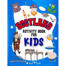 Scotland Activity Book for Kids: Interactive Learning Activities for Your Child Include Scottish Themed Word Searches, Spot the Difference, Story Writ