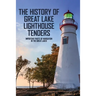 The History Of Great Lake Lighthouse Tenders: Important Parts Of Navigation In The Great Lakes: Ship History
