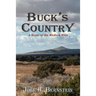 Buck's Country, A Novel of the Modern American West