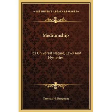 Mediumship: It's Universal Nature, Laws and Mysteries